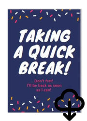 A4 Sign - Taking a Quick Break! (Blue) - Download The Face Paint Shop Advertising & Marketing The Face Paint Shop Australia buy face paints near me